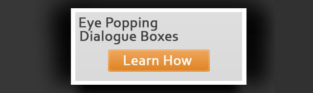 Eye Popping Dialogue Boxes
