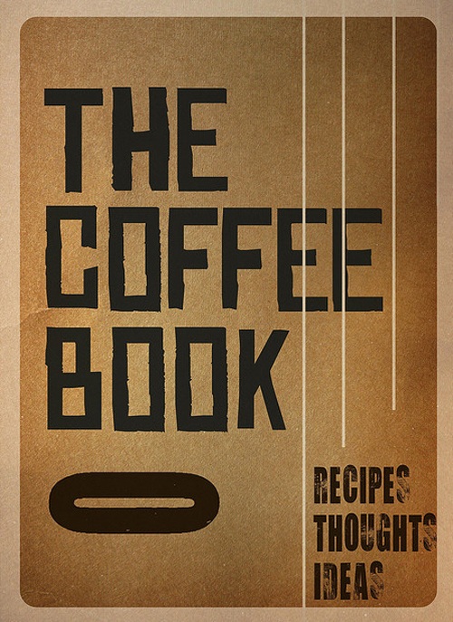 The Coffee Book, Recipes, Thoughts, Ideas