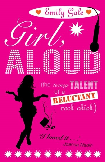 Emily Gale, Girl Aloud The Teensy Talent of a Reluctant Rock Chick I loved It - Joanna Nadin