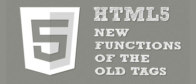 HTML5: New Functions Of The Old Tags