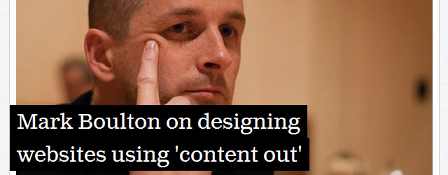 Mark Boulton on designing websites using 'content out'