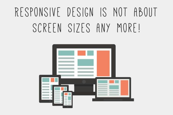 Responsive Design is Not About Screen Sizes Any More screen-resposnive-web-design