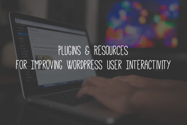 8 Free WordPress Plugins for Improving User Interaction wordpress-interactivity-thumb