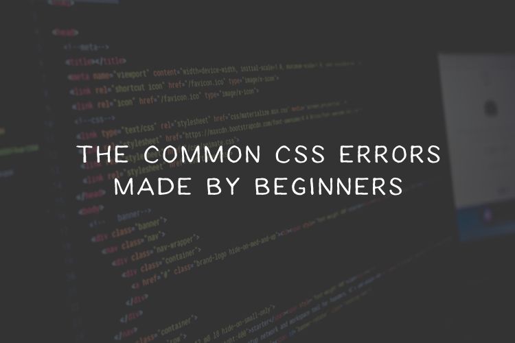 Common CSS Errors Made by Beginners