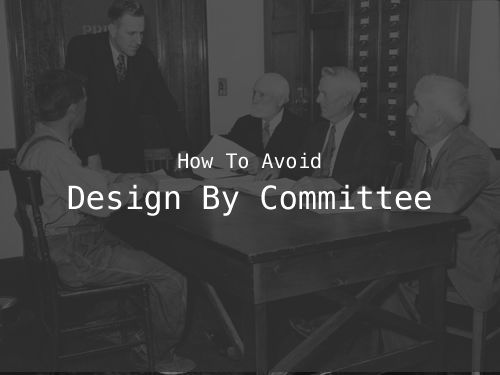 How To Avoid Design By Committee design_by_committee_thumb