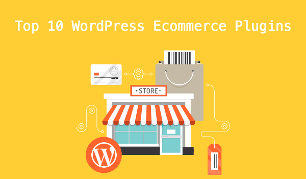 Top 10 WordPress Plugins for Adding eCommerce to Your Site wordpressecommerce-thumb