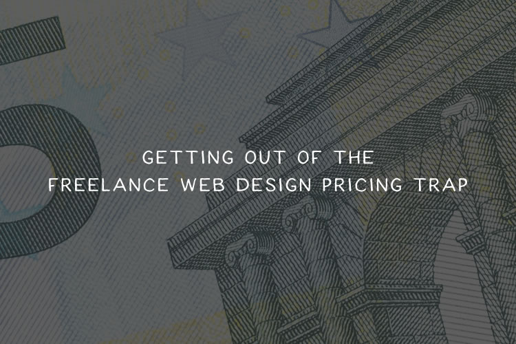 Getting out of the Freelance Web Design Pricing Trap freelance-trap