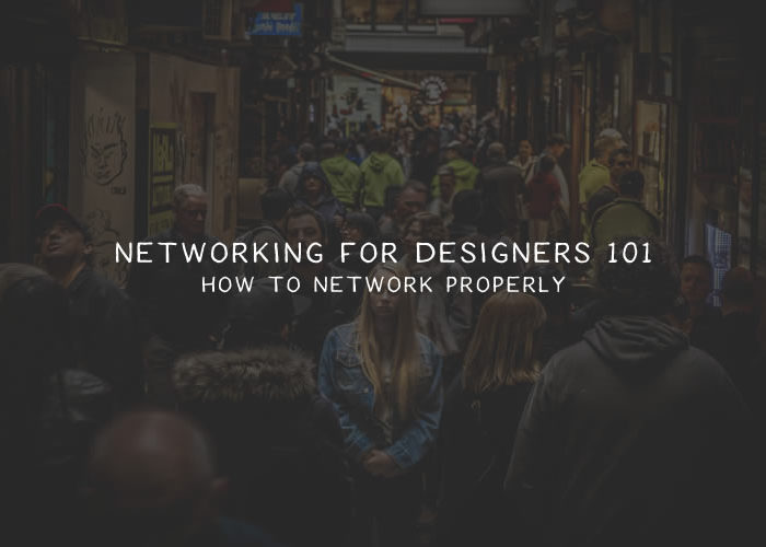 How To Network Properly: Networking For Designers 101 networking-designers
