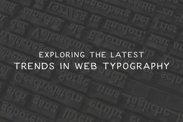 Exploring the Latest Trends in Web Typography trends-web-type-thumb