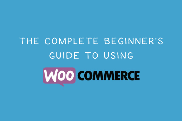A Beginner’s Guide to Using WooCommerce woocommerce-thumb