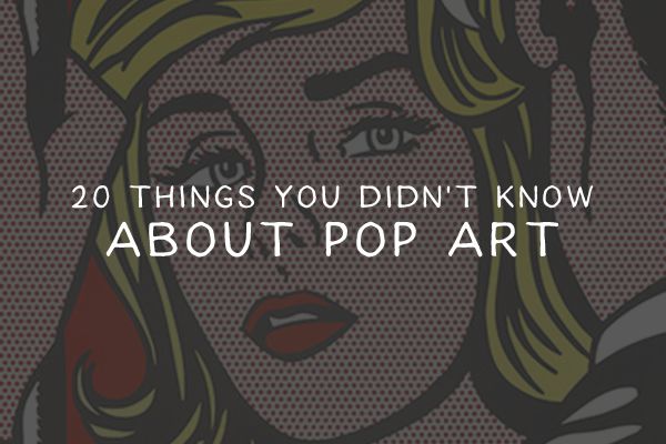 20 Things You Didn’t Know About Pop Art popart-thumb