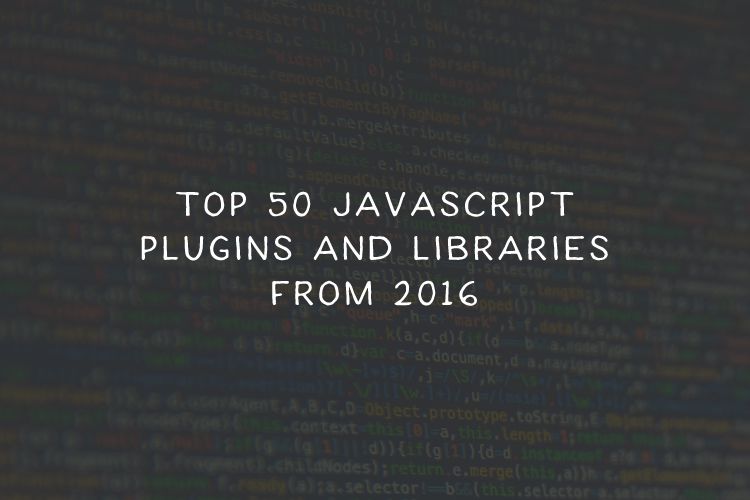 Top 50 JavaScript Plugins & Libraries for 2017 top-js-2016-featured