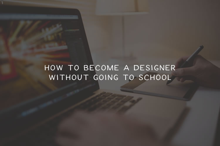 How to Become a Designer Without Going to School