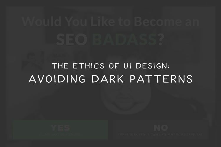 Avoiding Dark Patterns in Web Design ethics-ui-design-avoid-dark-patterns