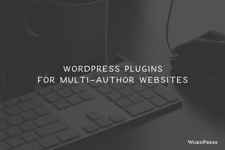10 WordPress Plugins to Improve Multi-Author Websites multi-author-plugins-thumb