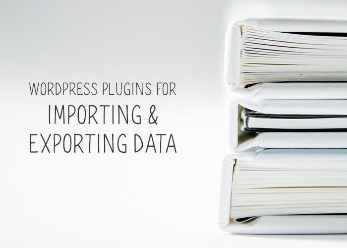 10 WordPress Plugins for Importing and Exporting Data wp-import-export-plugins-featured