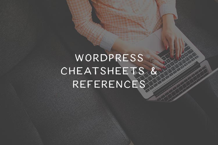 40 Cheatsheets for WordPress Design & Development wp-cheatsheets-reference-featured