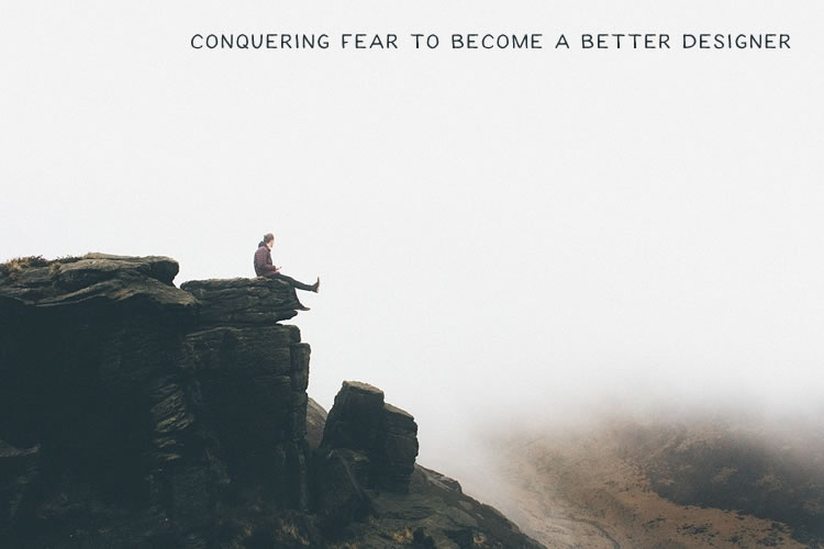 Conquering Fear to Become a Better Designer fear-designer