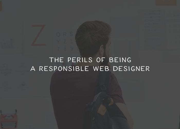 The Perils of Being a Responsible Web Designer perils-responsible-web-designer-thumb