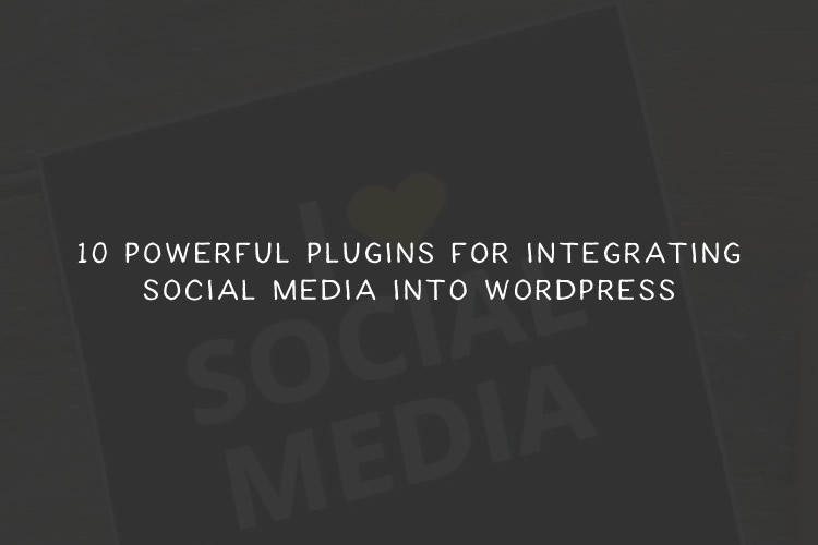 10 Powerful Plugins for Integrating Social Media into WordPress social-media-wordpress-thumb