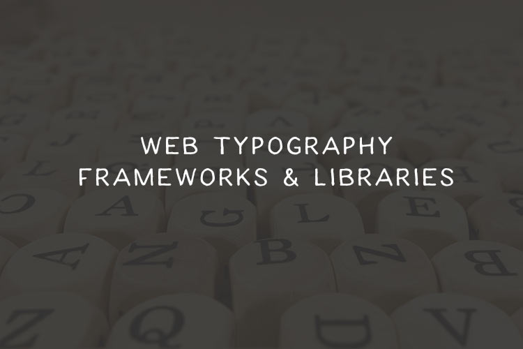 10 Popular Web Typography Frameworks & Libraries web-typography-libraries-featured
