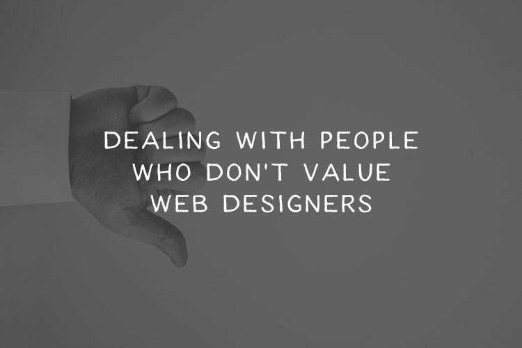Dealing with People Who Don’t Value Web Designers your-value-featured