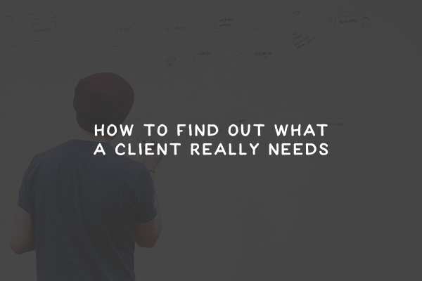 How to Find Out What a Client Really Needs client-needs-thumb