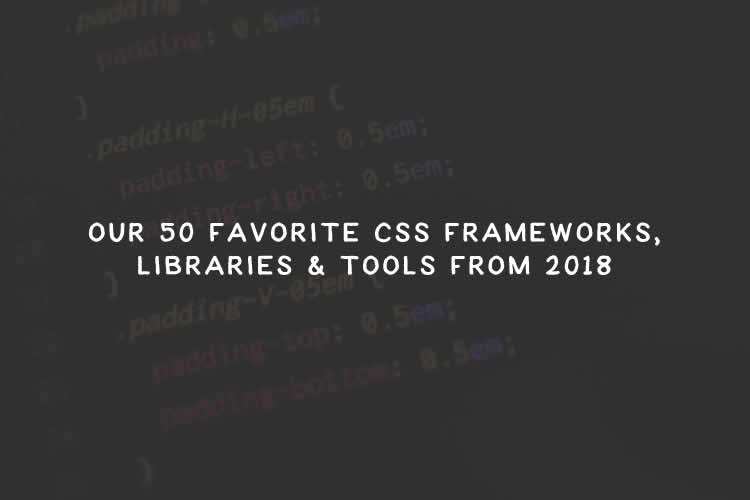 Our 50 Favorite CSS Frameworks, Libraries & Tools from 2018 css-thumb