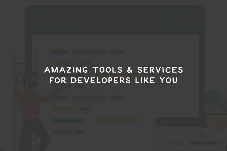Amazing Tools & Services for Developers Like You Sponsored