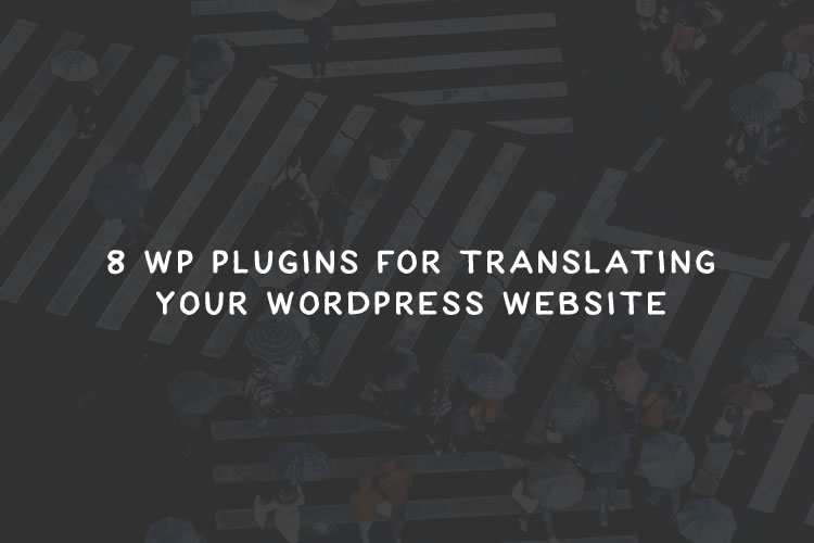 8 WordPress Plugins for Translating Your WordPress Website wp-translate-thumb