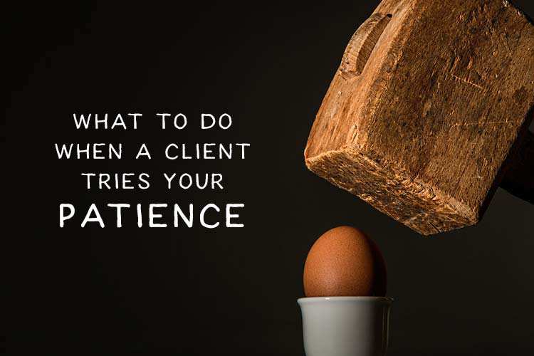 What to Do When a Client Tries Your Patience client-patience-thumb