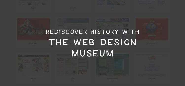 Rediscover History with the Web Design Museum