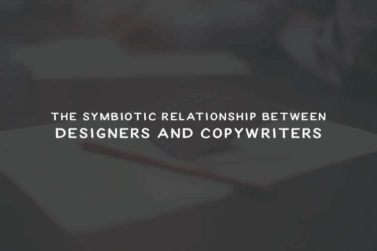 The Symbiotic Relationship Between Designers and Copywriters
