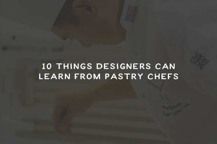 10 Things Designers Can Learn From Pastry Chefs LaptrinhX