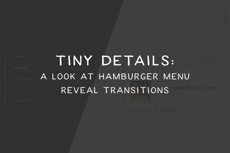 Tiny Details: A Look at Hamburger Menu Reveal Transitions