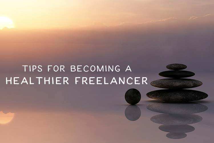 Tips for Becoming a Healthier Freelance Designer
