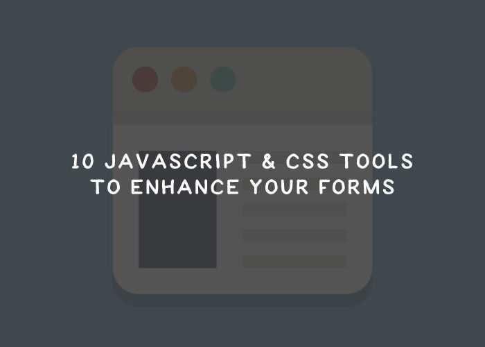 10 JavaScript & CSS Frameworks for Enhancing HTML Forms