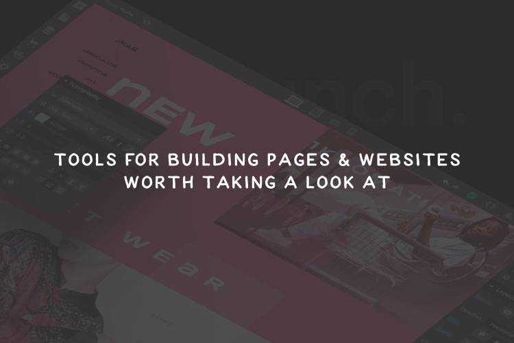 7 Tools for Building Pages & Websites Worth Taking a Look At tools-websites-thumb