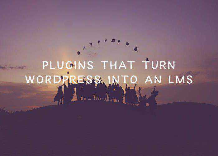 8 Powerful Plugins That Turn WordPress into an LMS