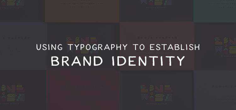 Using Typography to Establish Brand Identity