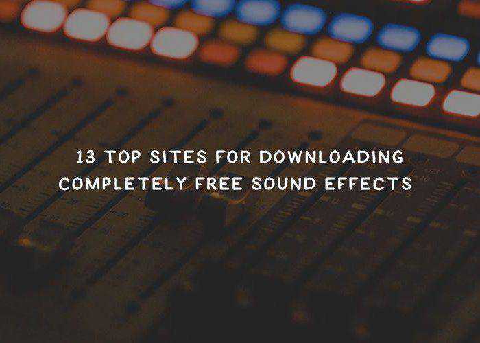 Top 13 Sites For Downloading Completely Free Sound Effects in 2021