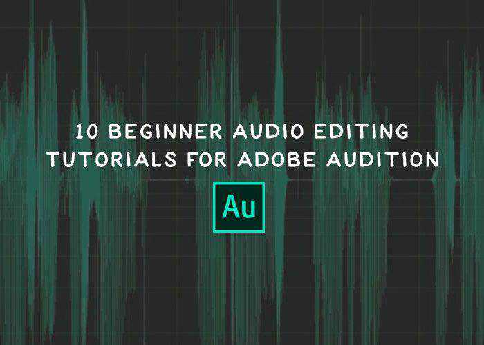 10 Beginner Audio Editing Tutorials for Adobe Audition
