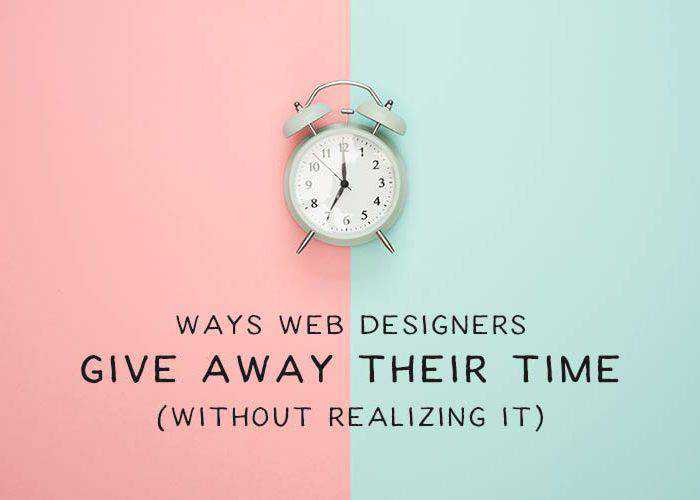 Ways Web Designers Give Away Their Time (Without Realizing It) giving-away-time-thumb