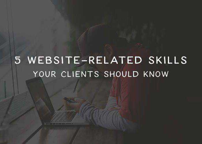 5 Website-Related Skills Your Clients Should Know skills-clients-need-thumb