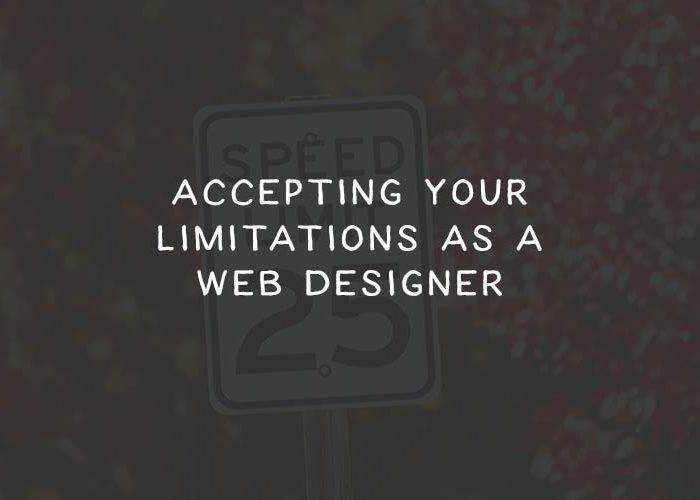 Accepting Your Limitations as a Web Designer accepting-limitations-thumb