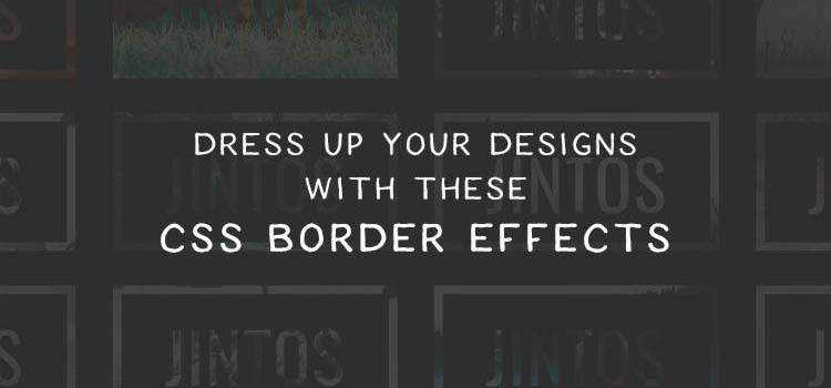 8 Fantastic Pure CSS Border Effect Code Snippets