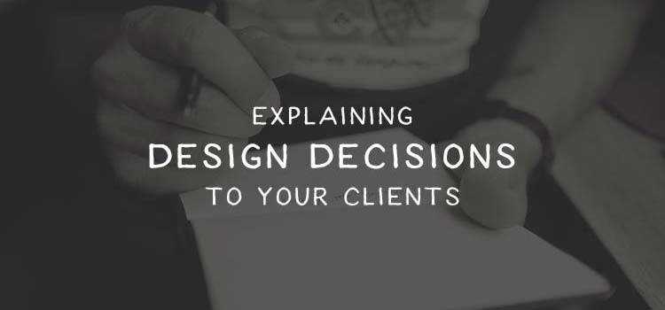 Why You Should Explain Design Decisions to Your Clients