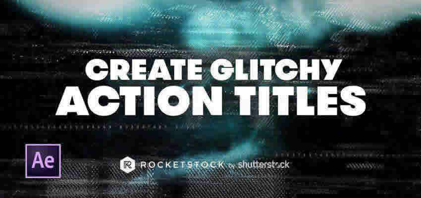 How to Create Action Titles With Glitch Effects