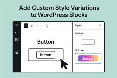 How to Add Custom Style Variations to WordPress Blocks