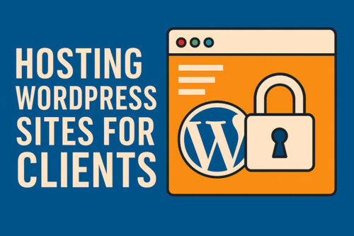 Tips for Hosting Your Client’s WordPress Website
